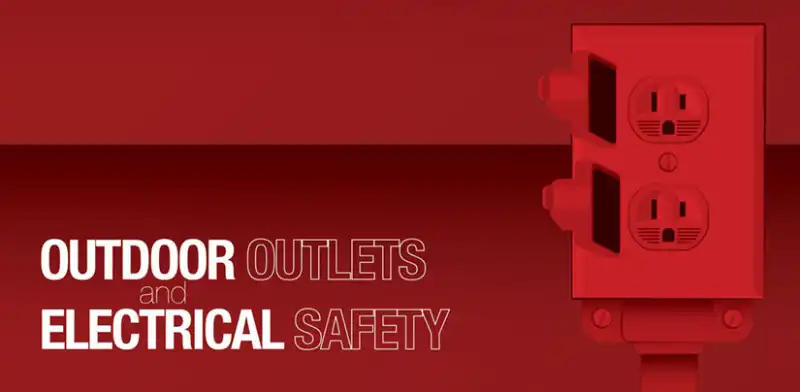 Text that reads Outdoor Outlets and Electrical Safety and blurry image of outdoor outlet.