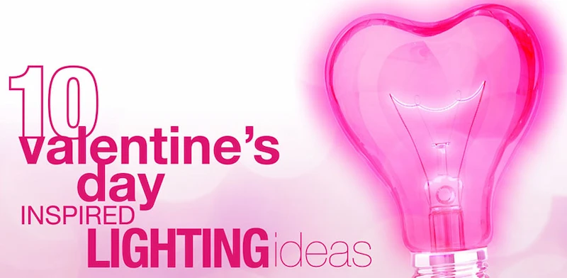 Graphic with image of pink heart light bulb and copy "10 Valentine's Day Inspired Lighting Ideas".